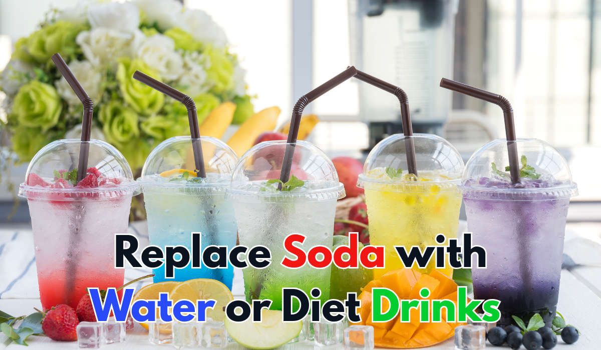 Replace Soda with Water or Diet Drinks